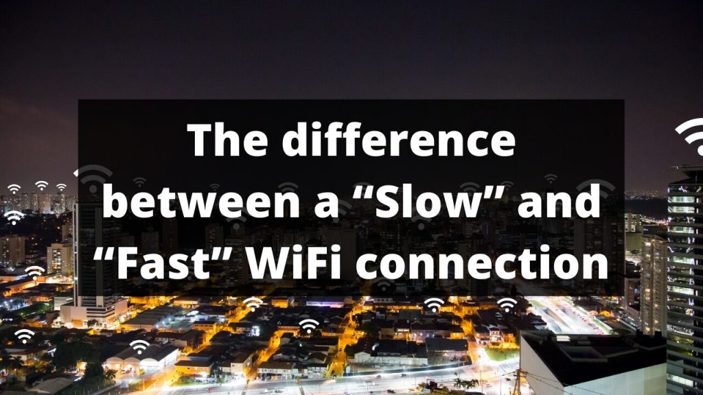 Difference b/w Slow and Fast WiFi connection